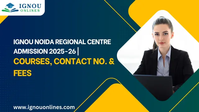 IGNOU Noida Regional Centre Admission | Courses, Contact No. & Fees